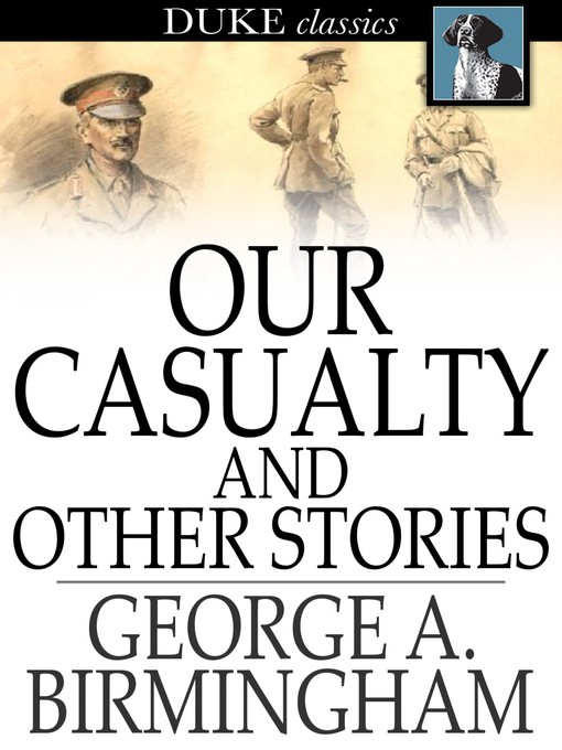 Title details for Our Casualty and Other Stories by George A. Birmingham - Available